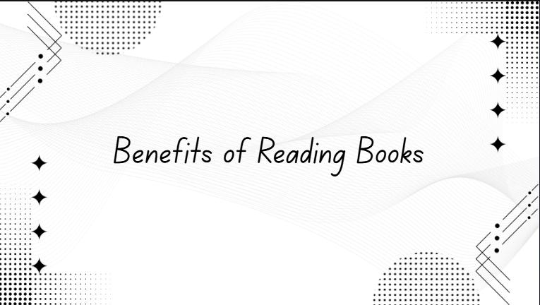 BENEFITS OF READING BOOKS